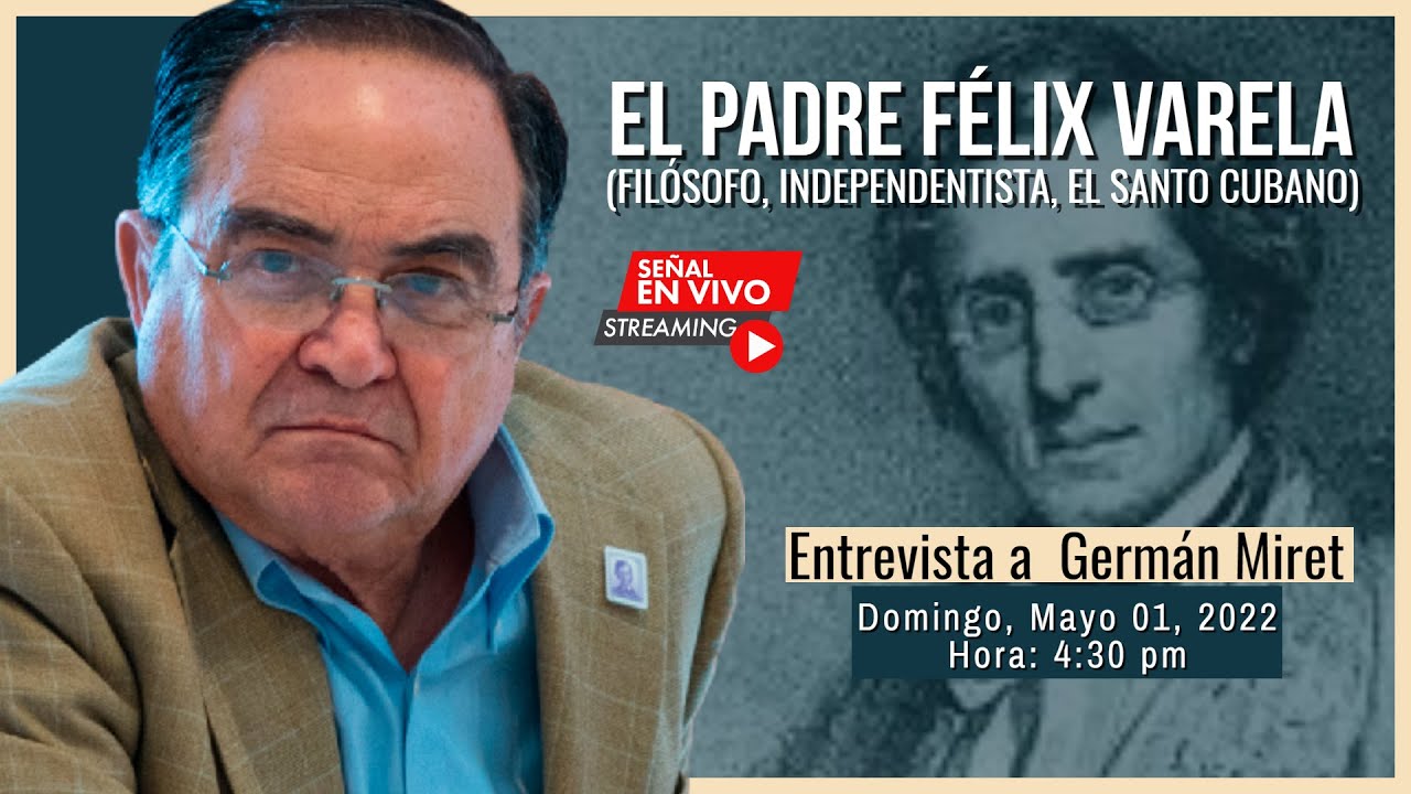 Cuba y su historia - El Padre FÉLIX VARELA (Invitado: GERMÁN MIRET)