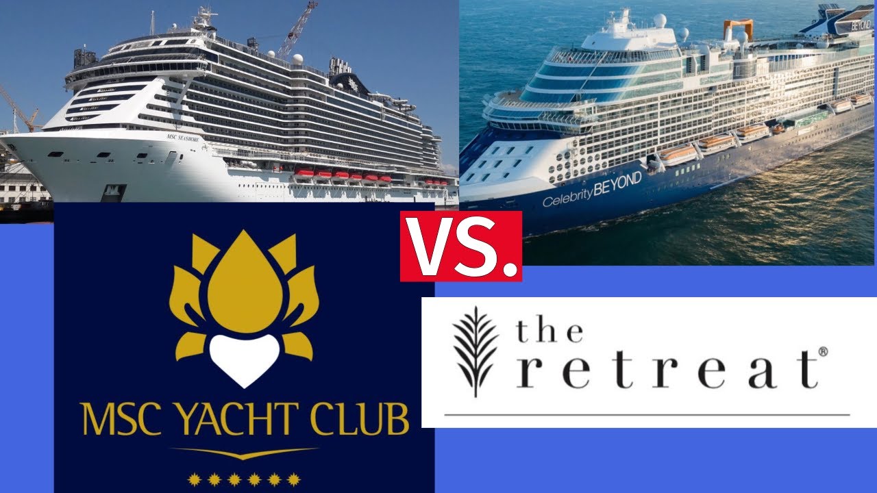 Celebrity Retreat Vs. MSC Yacht Club