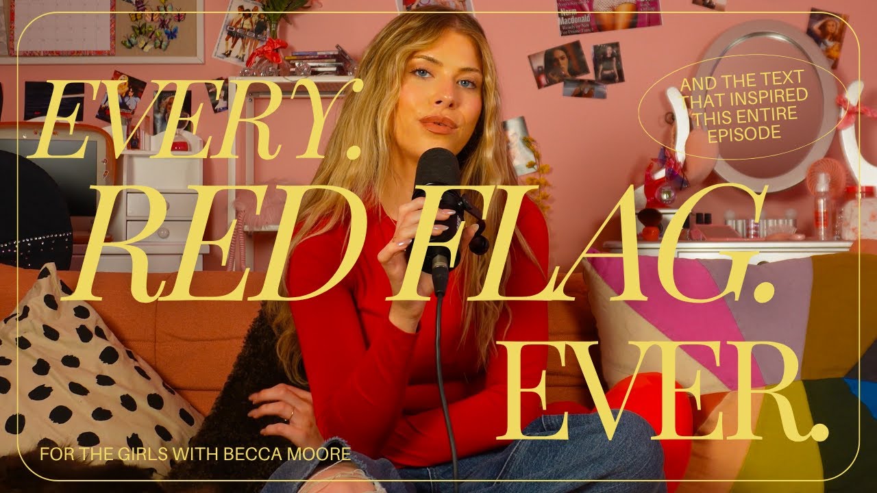 RED FLAGS 101. - For the Girls with Becca Moore