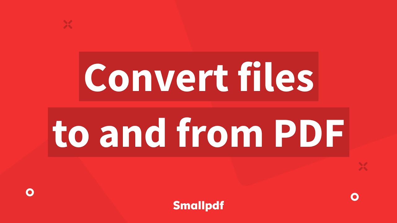 PDF Converter: How to Convert Files To and From PDFs with Smallpdf