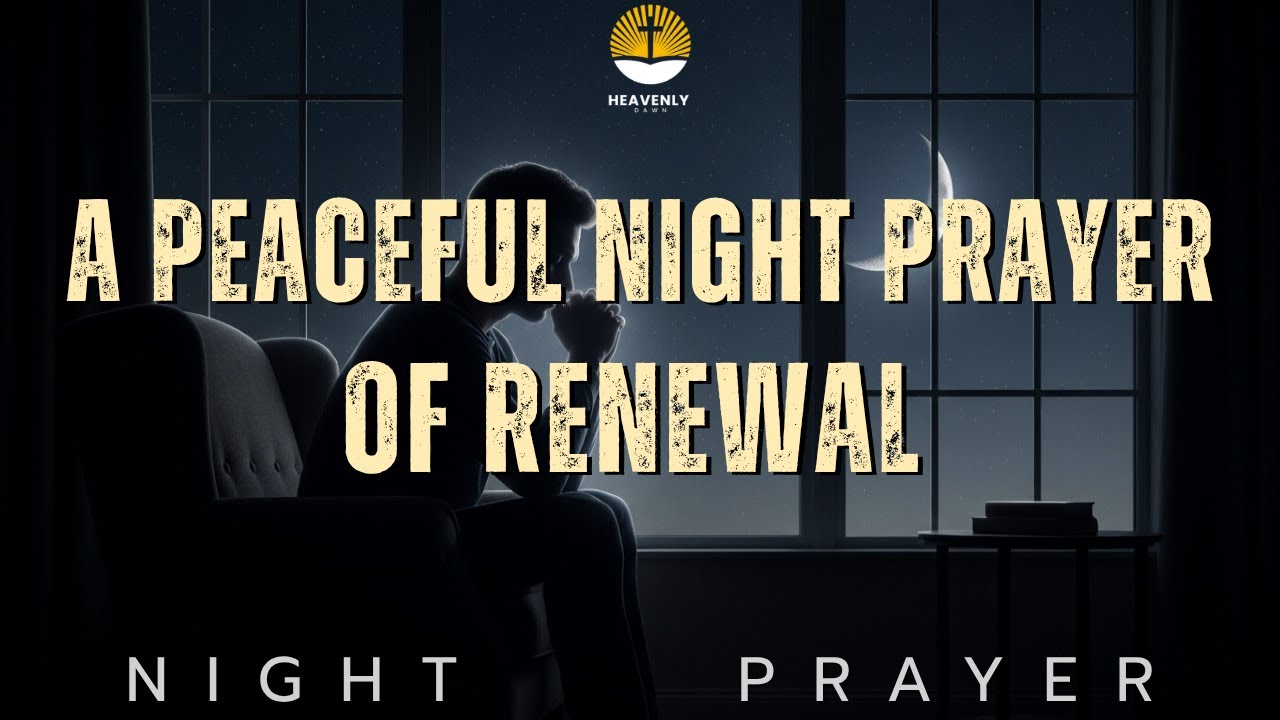 The Lord Will Renew Your Spirit Before Morning | Night Prayer for Strength & Peace