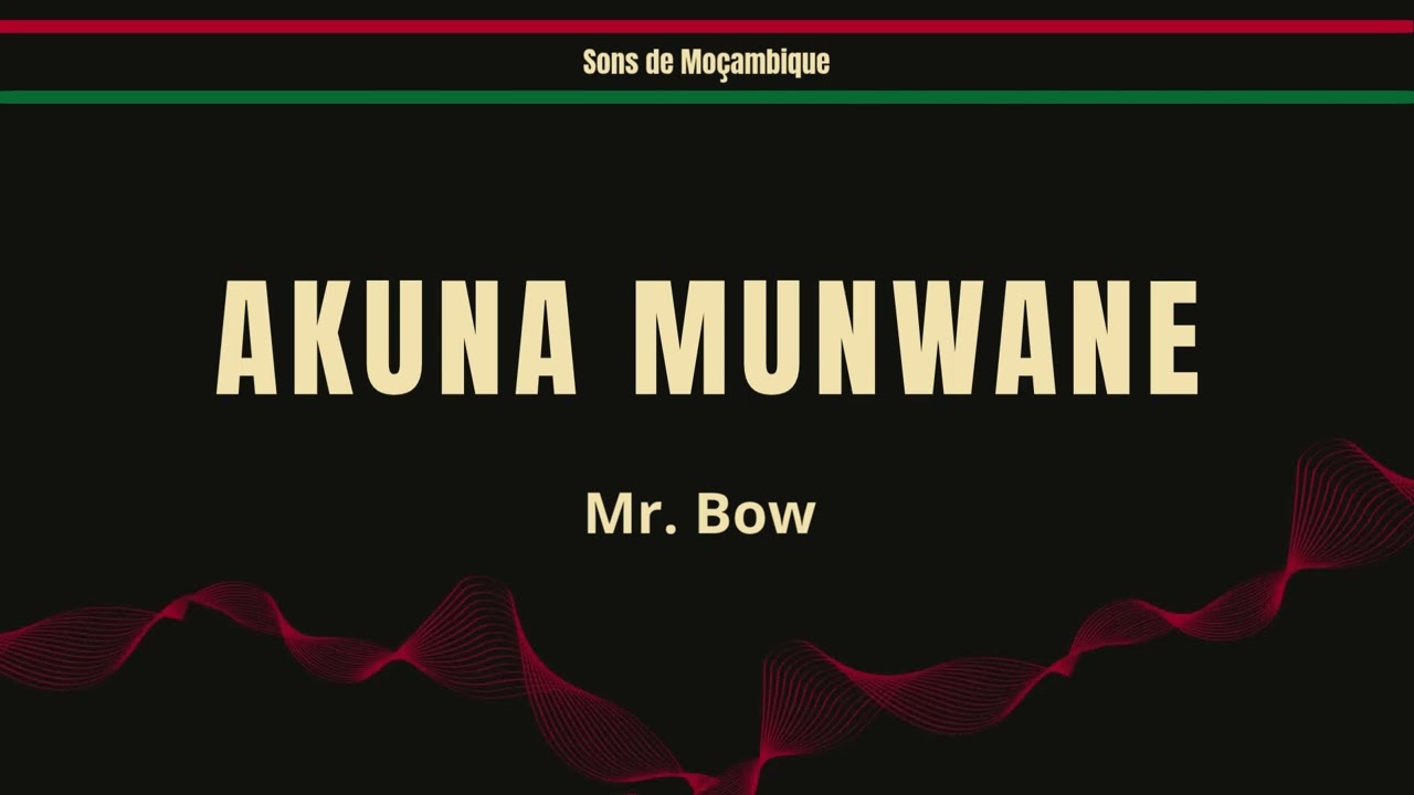 Mr. Bow - Akuna Munwane (2015) | Sons de Moçambique