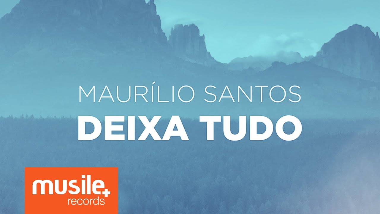 Maurílio Santos - Deixa Tudo (Lyric)