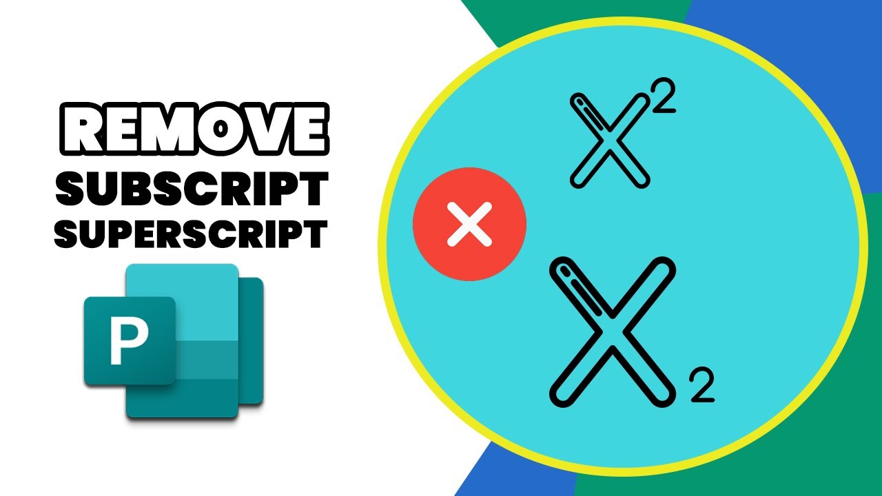 How to remove subscript and superscript in publisher all at once windows