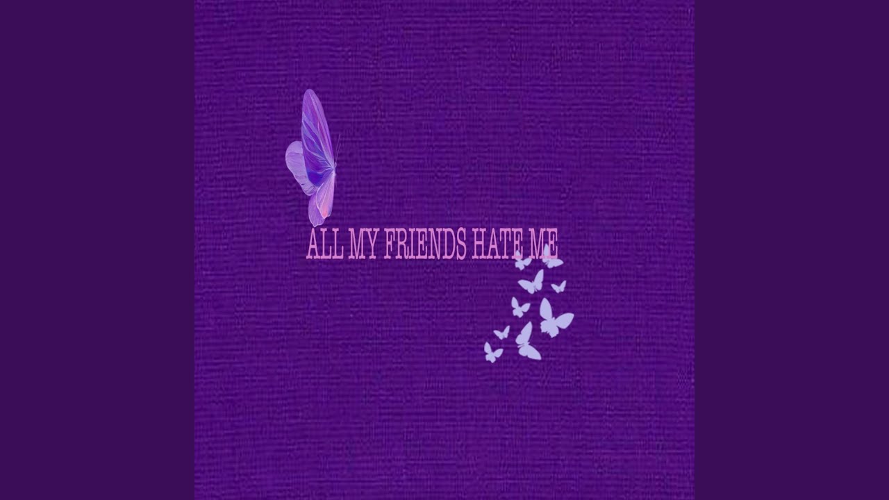 All My Friends Hate Me (feat.Sawaiz)