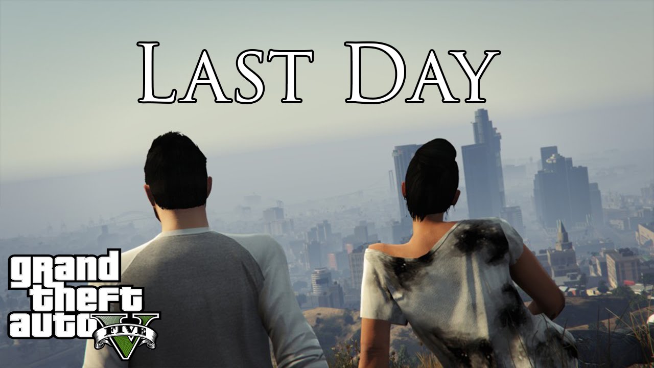 Last Day - GTA V Rockstar Editor