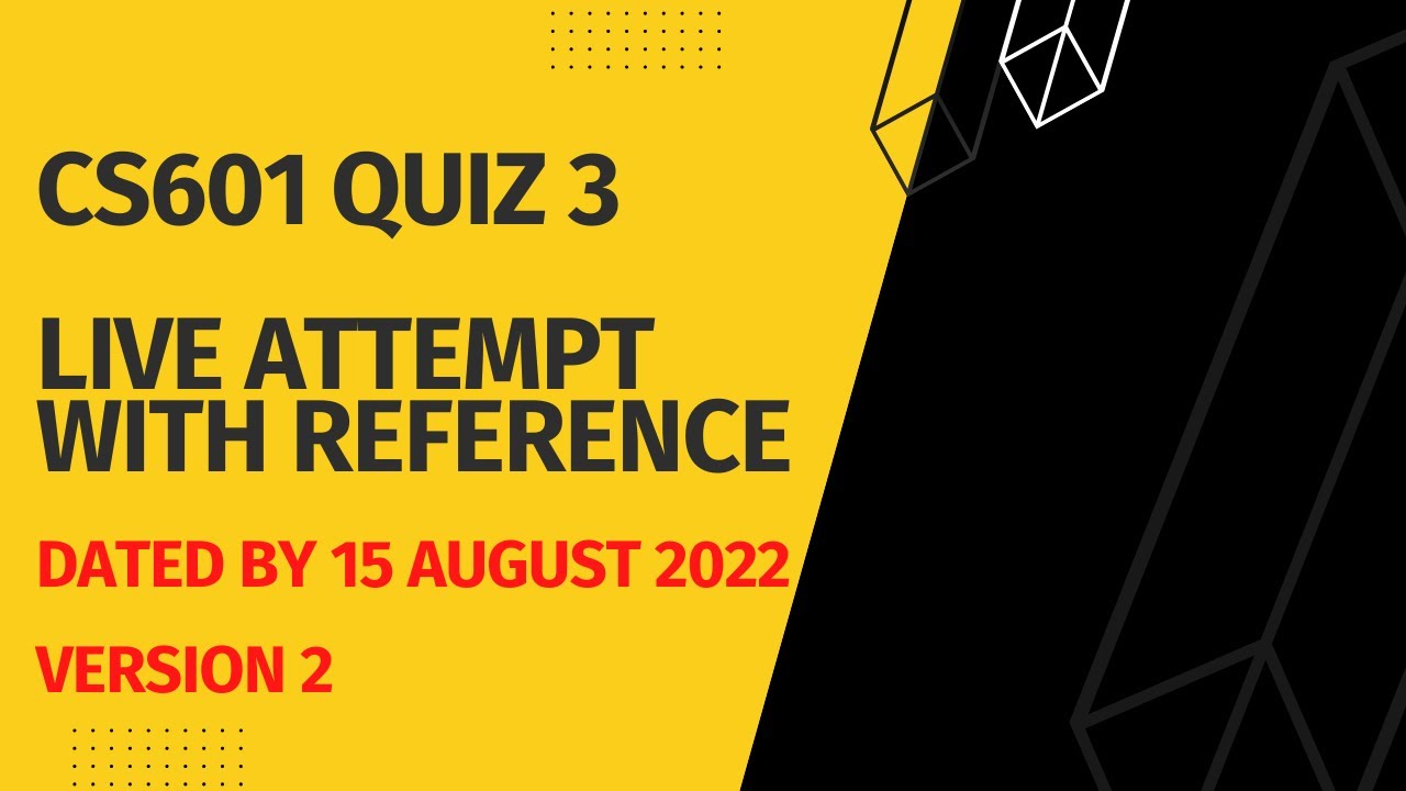 CS601 Quiz 3 Spring 2022 with reference attempt By Helping Hands|version 2|