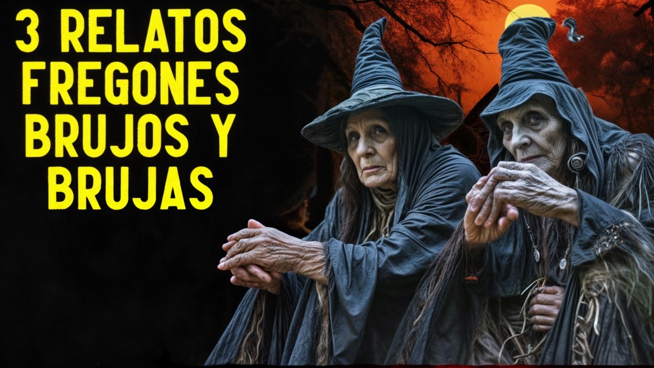 3 CHINGONES RELATOS BRUJAS Y BRUJOS - historias de horror - arlof