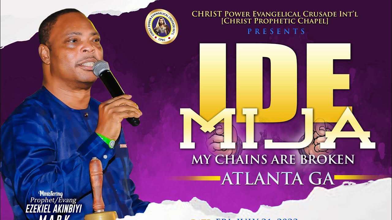 IDEMIJA (MY CHAINS ARE BROKEN) WITH PROPHET EZEKIEL AKINBIYI MARK, SMYRNA, GA. SAT, JULY 21, 2023