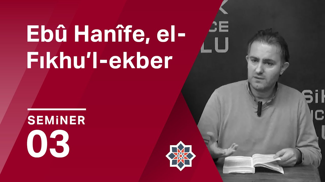 Osman Demir, Ebû Hanîfe, el-Fıkhu'l-ekber Okumaları, 3. Seminer