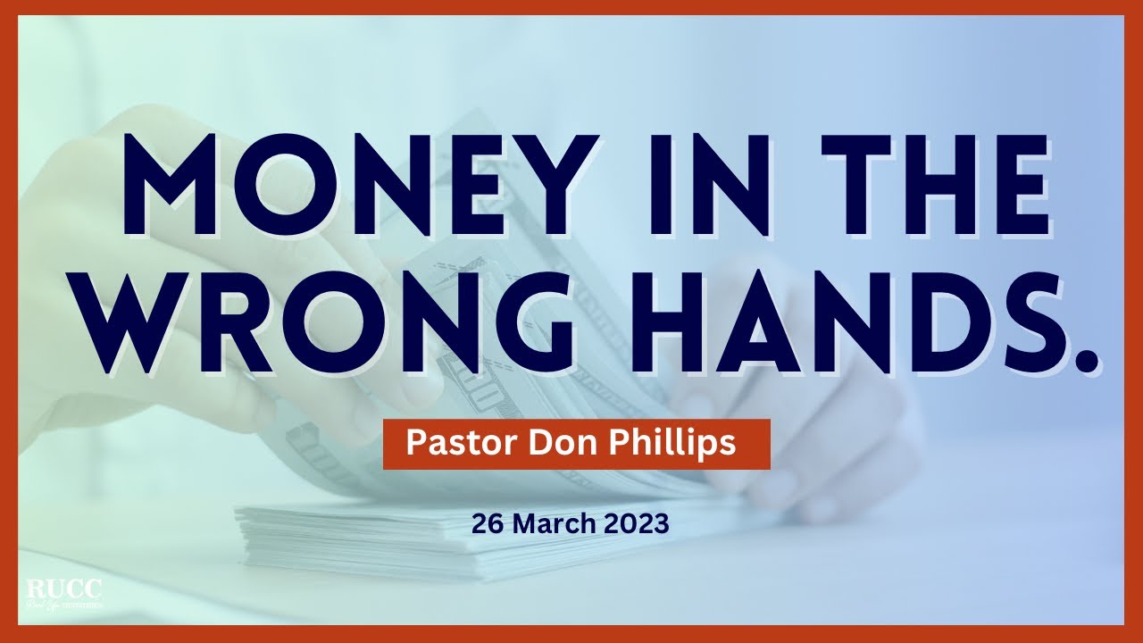 Pastor Don Phillips | Money In The Wrong Hands