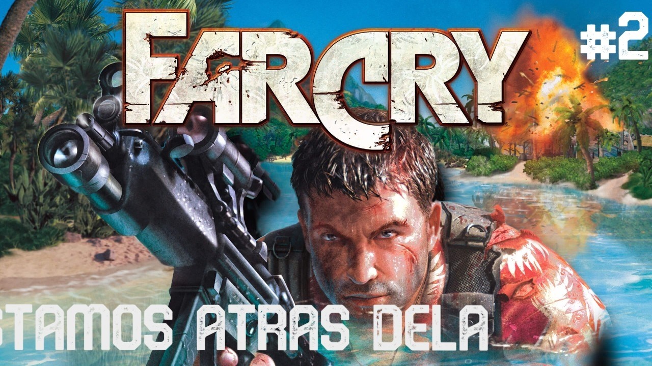 Estamos atras dela - Far cry 1