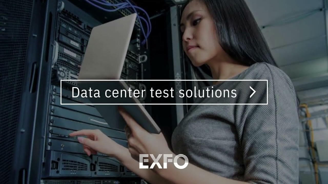 EXFO Data Center Test Solutions | Data Center Infrastructure | Data Center Solution in India