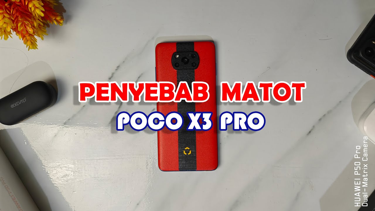 5 Penyebab POCO X3 PRO MATOT