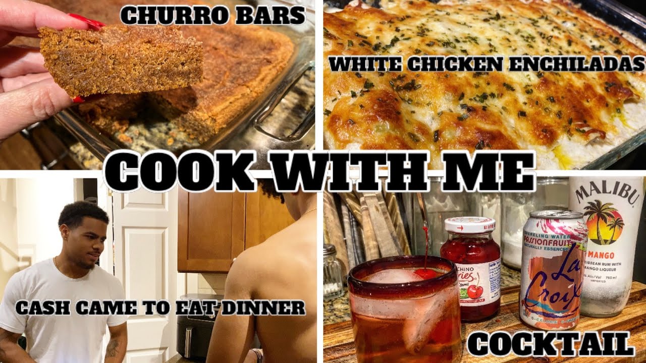 COOK WITH ME | CHURRO BARS | WHITE CHICKEN ENCHILADAS | COCKTAIL | CASH CAME TO VISIT FOR DINNER
