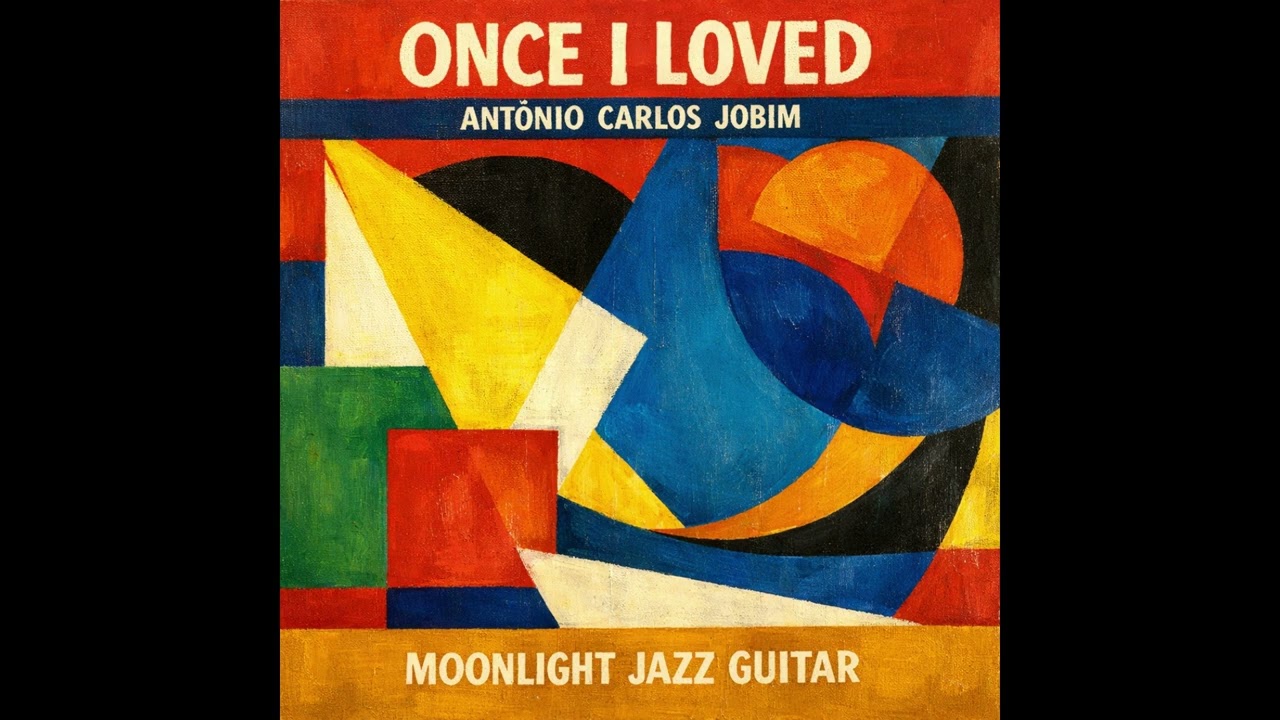 Once I Loved – Antônio Carlos Jobim 💔
