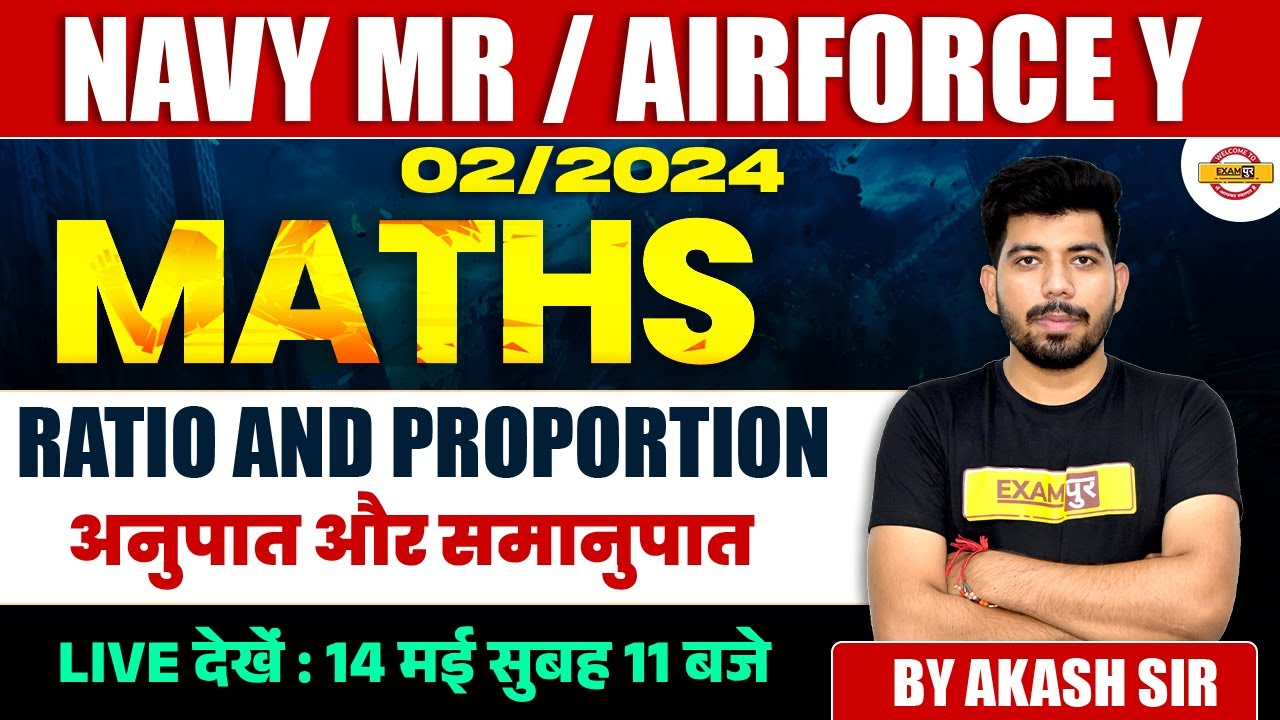 NAVY MR / AIRFORCE Y 2024 || MATHS || RATION AND PROPORTION || MATHS BY AKASH SIR
