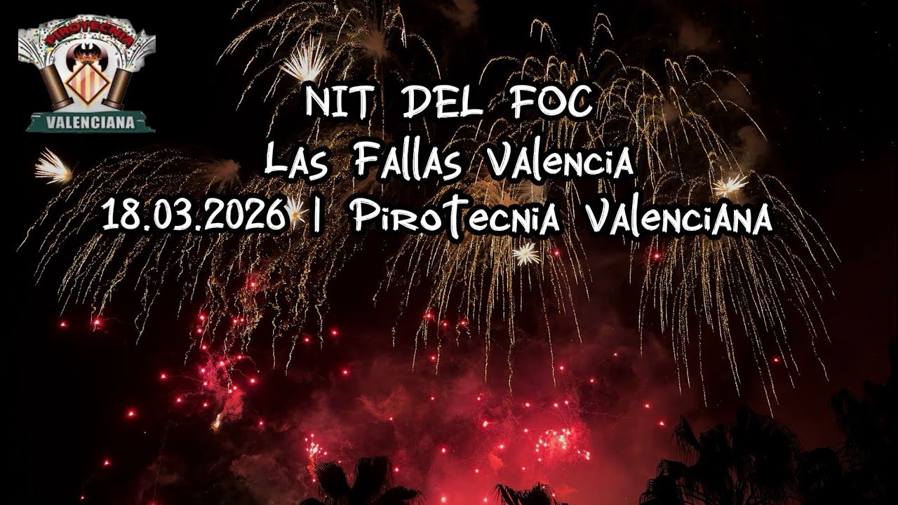NIT DEL FOC 💥 Las Fallas Valencia 🇪🇸 18.03.2026 | Pirotecnia Valenciana 🔥