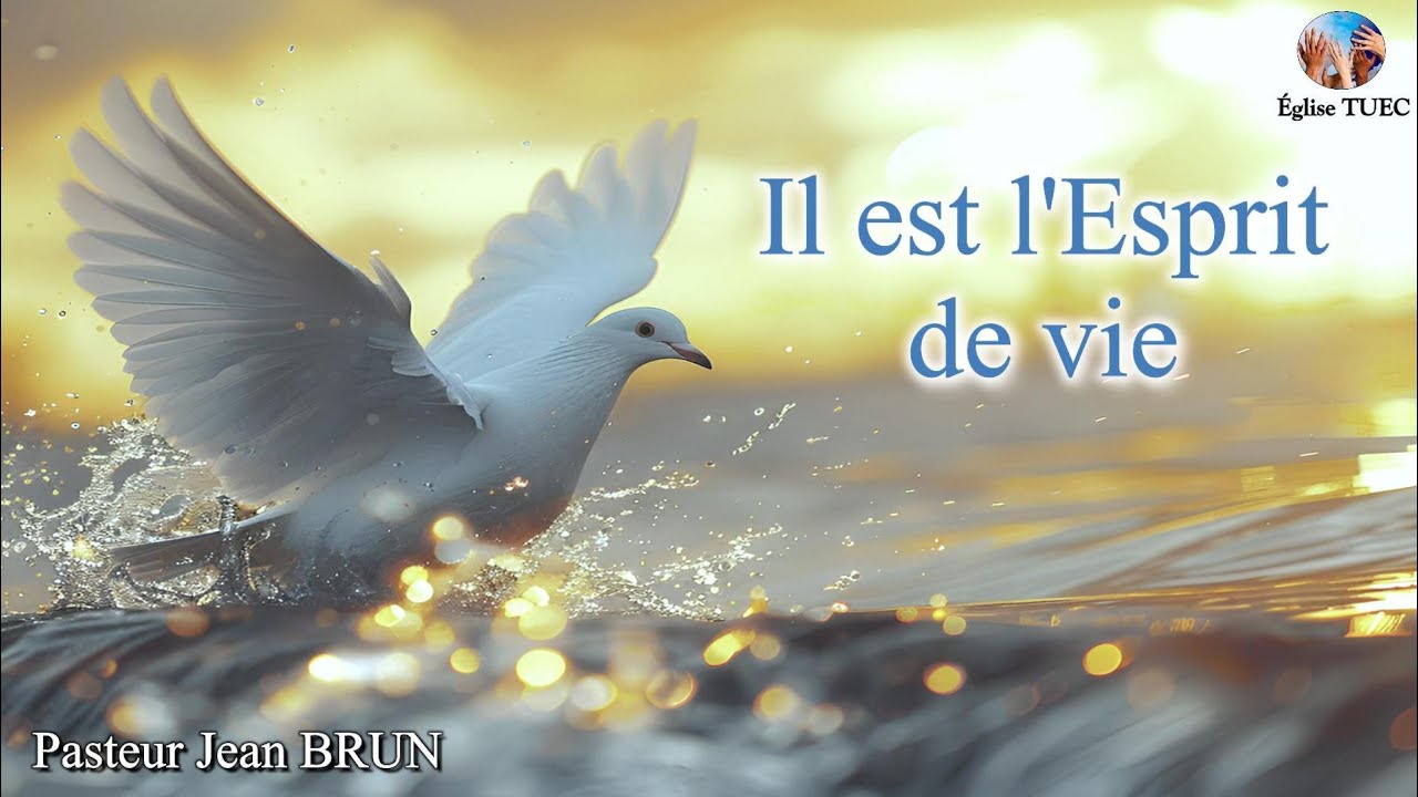 Il est l'Esprit de vie - Pasteur Jean BRUN