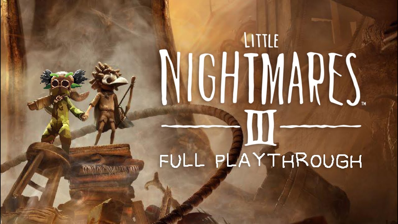 WE ARE SO BACK [LITTLE NIGHTMARES III]
