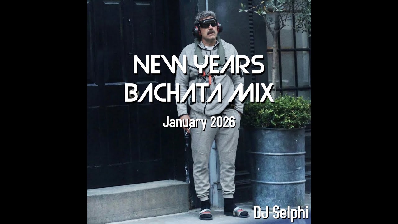 DJ Selphi - New Years Bachata MIX January 2026