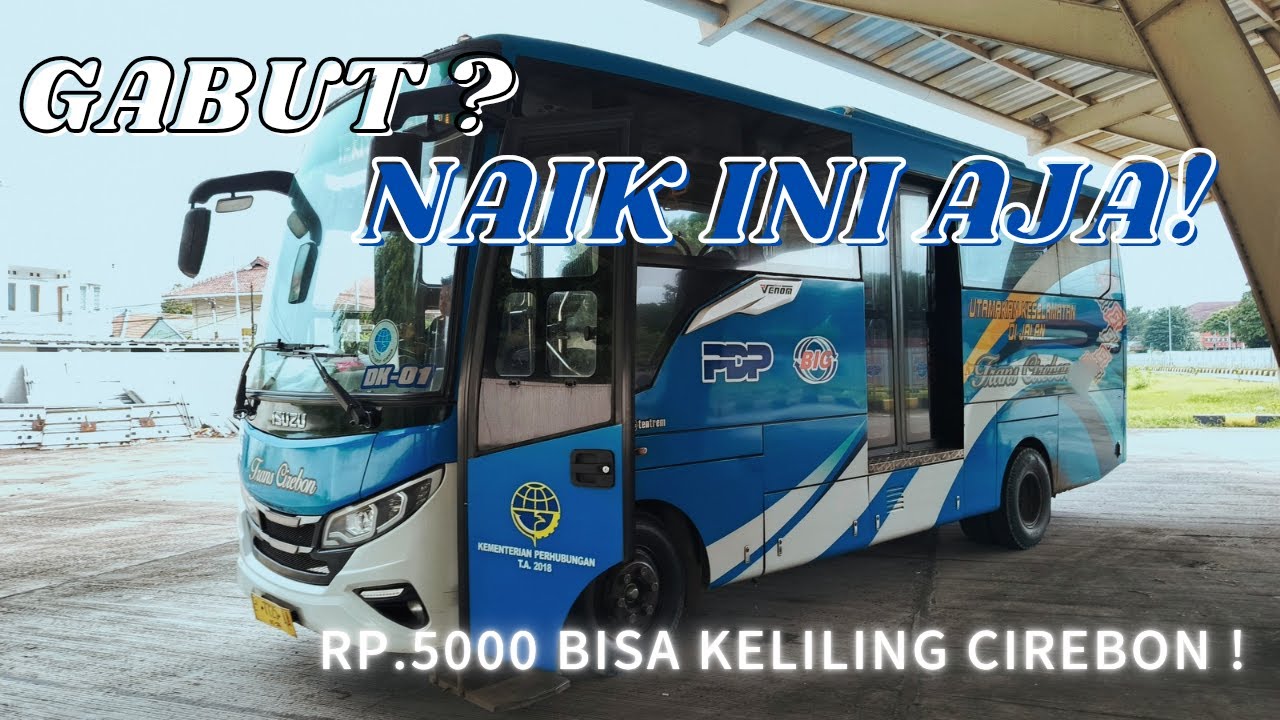 Trip Gabut Naik Trans Cirebon | Murah ,Nyaman, bikin betah!