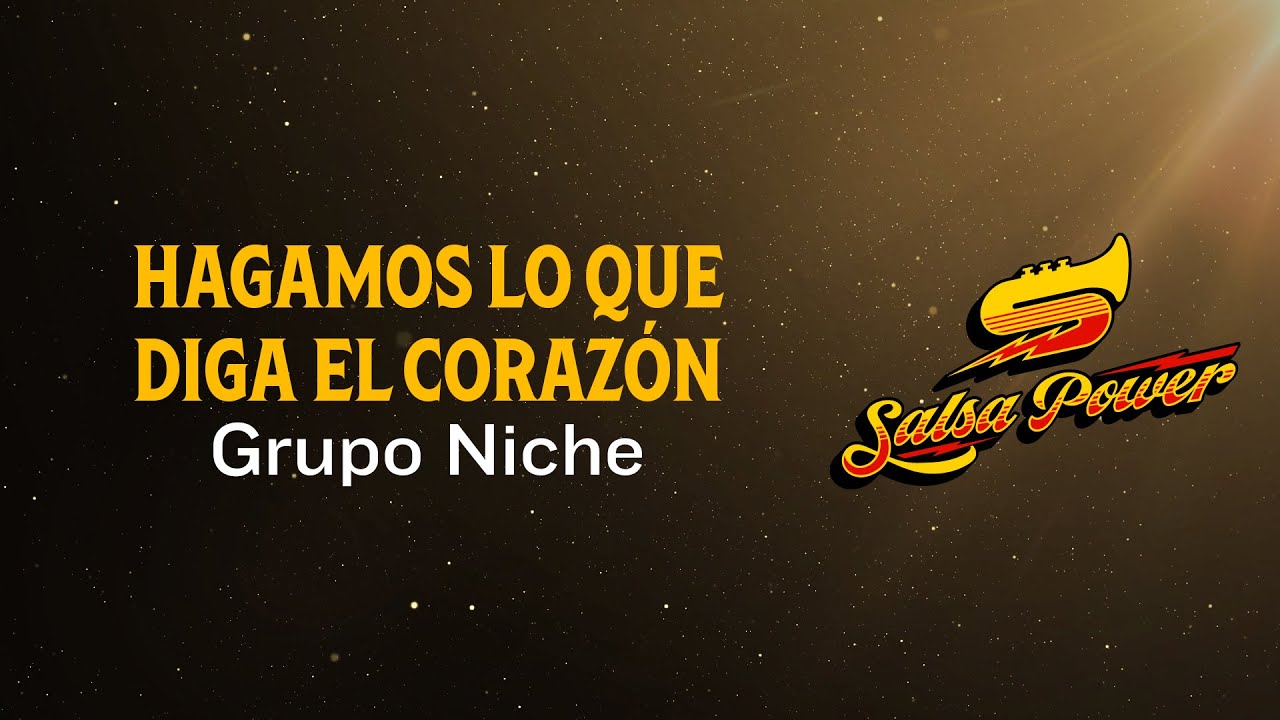 Hagamos Lo Que Diga El Corazón, Grupo Niche, Video Letra - Salsa Power