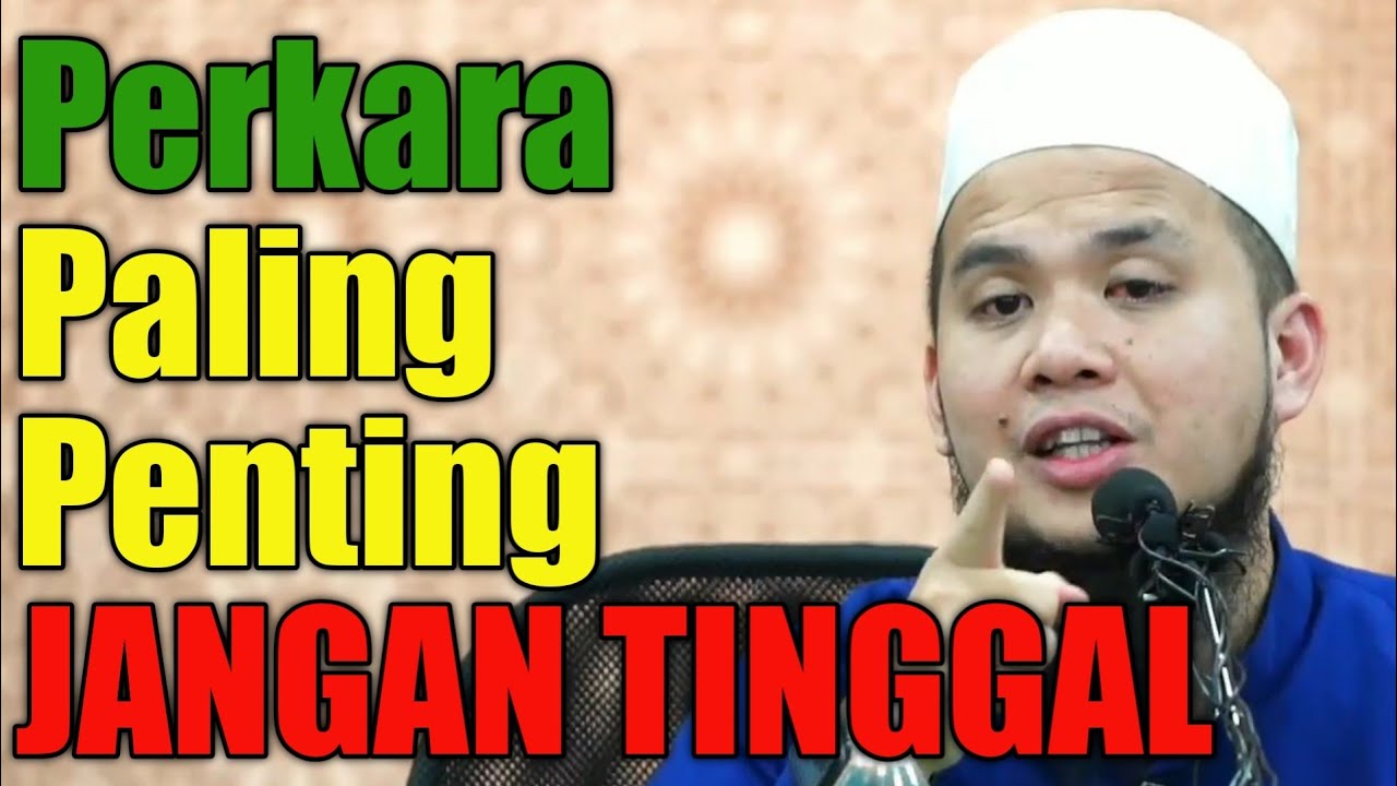 Perkara Paling Penting, JANGAN TINGGAL | Ustaz Ebit Lew