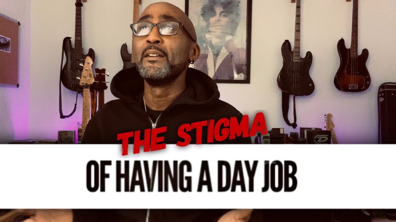 Musicians, Day Jobs and the stigma about having one.
