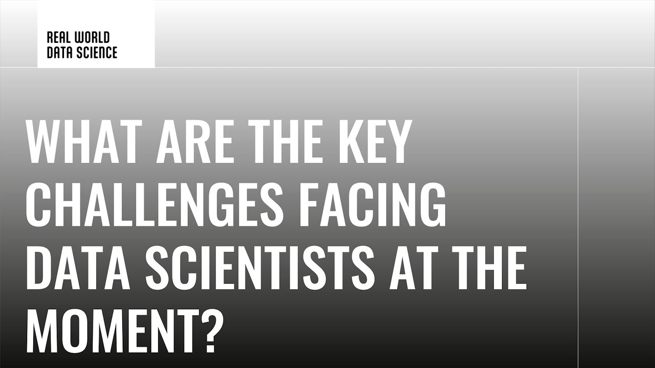 RWDS Big Questions: What are the key challenges facing data scientists today?