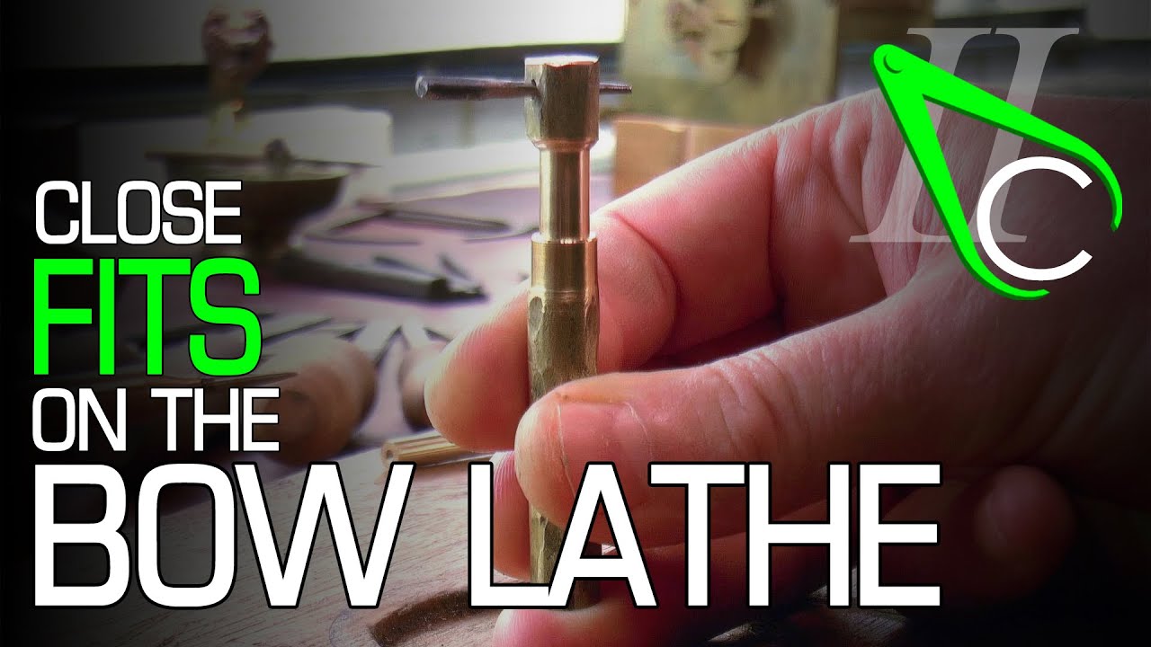 Close Fits On The Bow Lathe
