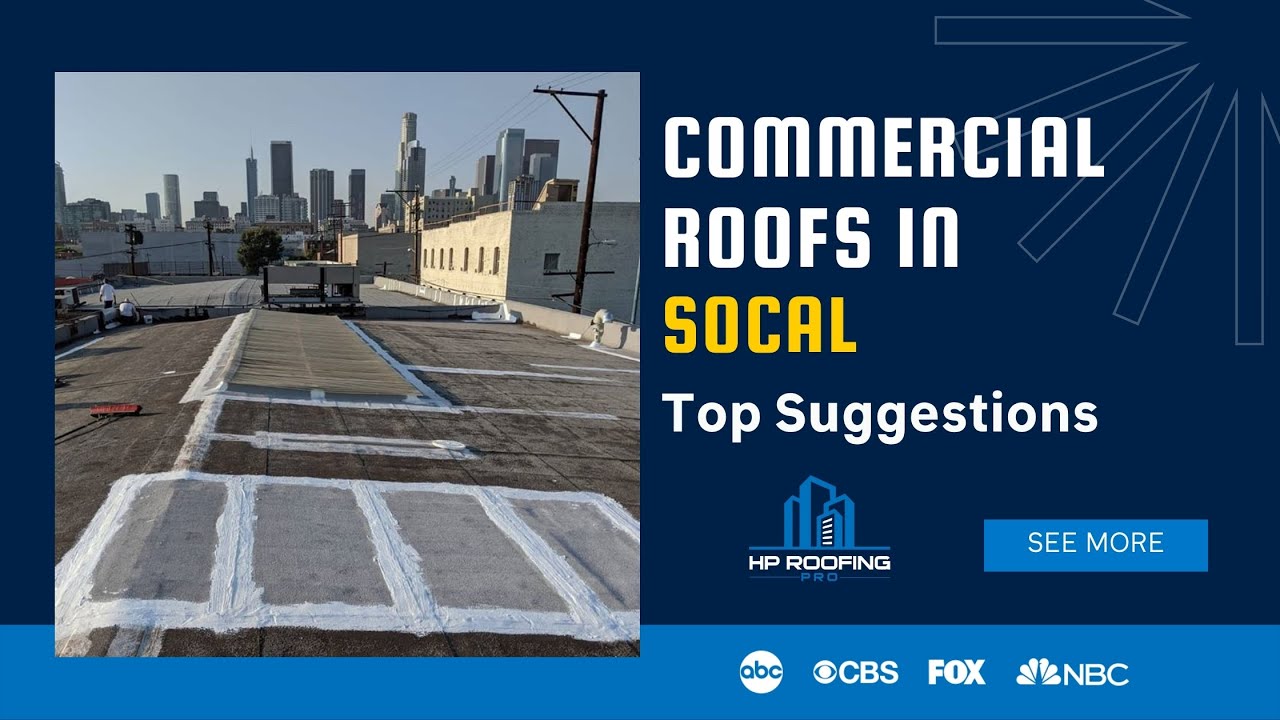 Commercial Roofs in Southern California: Our Top Suggestions - HP Commercial Roofing Pro