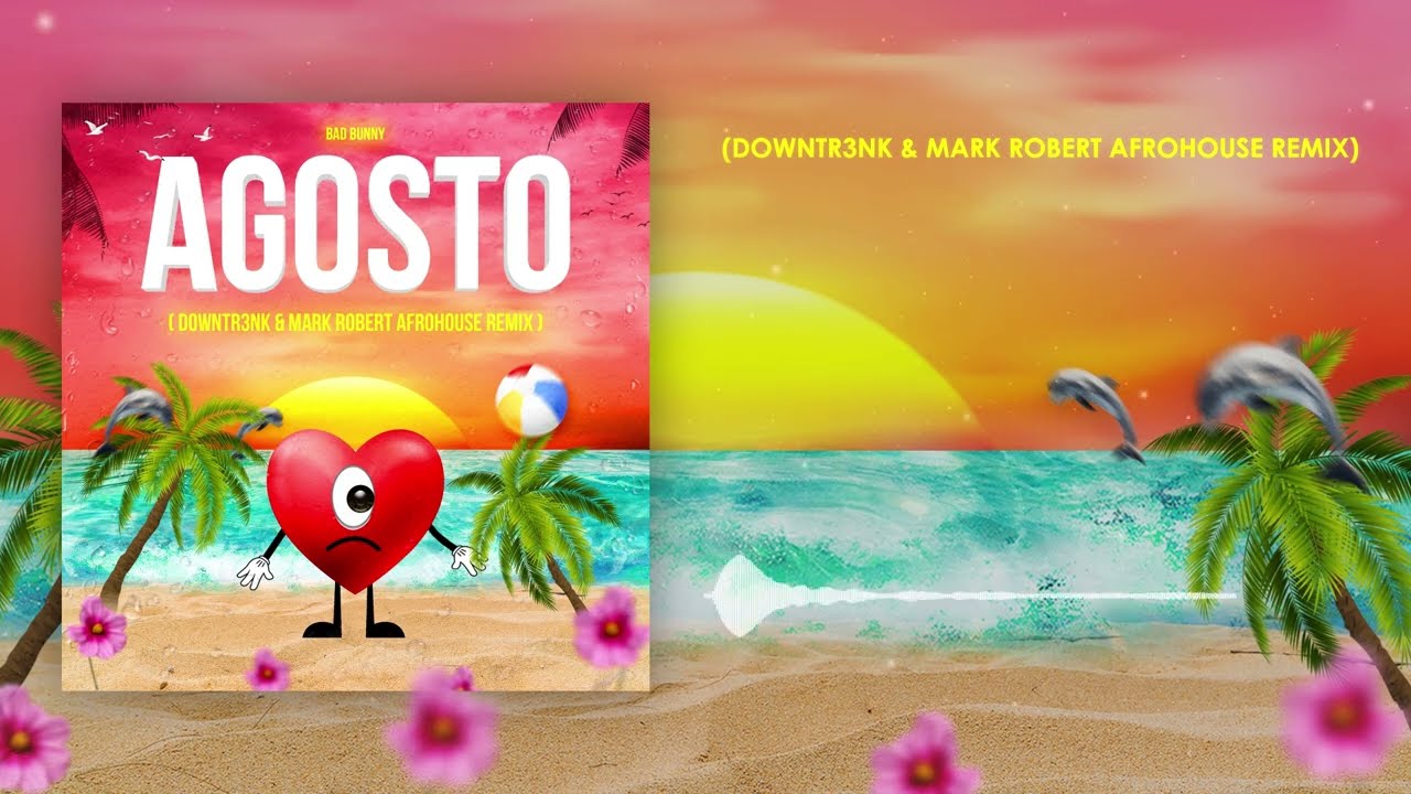 Bad Bunny - Agosto (Downtr3nk & Mark Robert AfroHouse Remix)