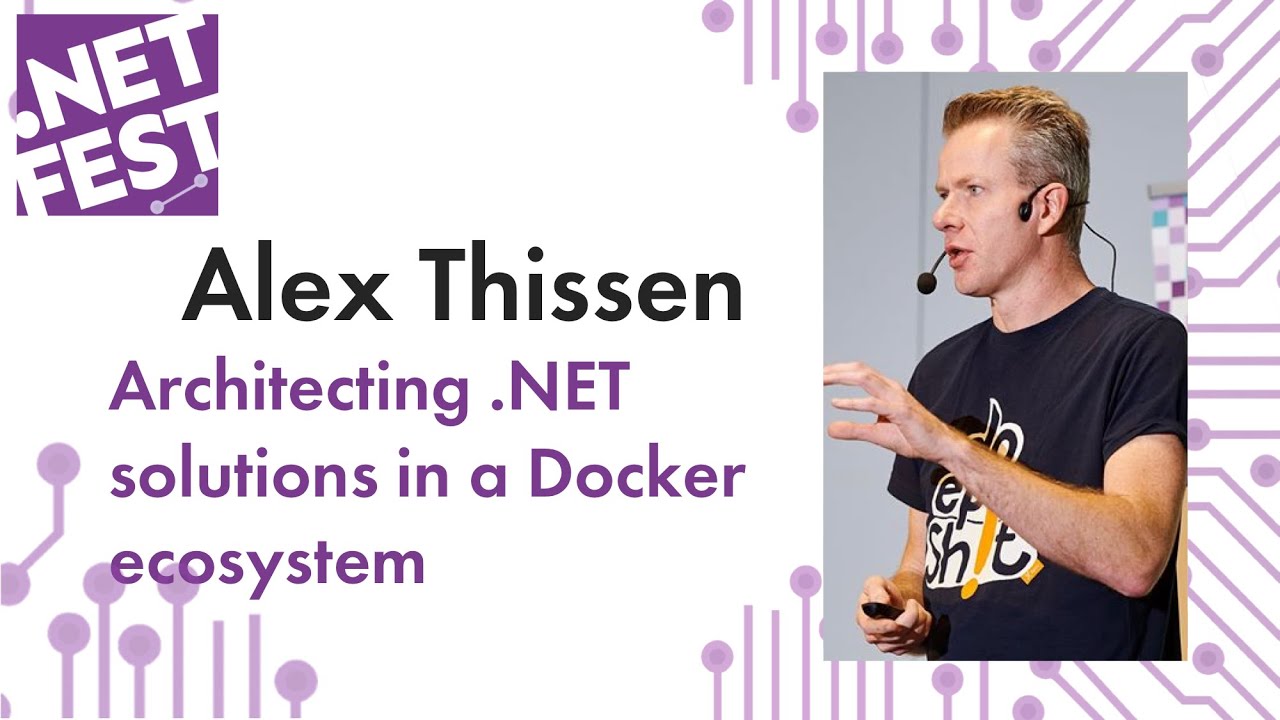 Architecting .NET solutions in a Docker ecosystem. Alex Thissen .NET Fest 2019