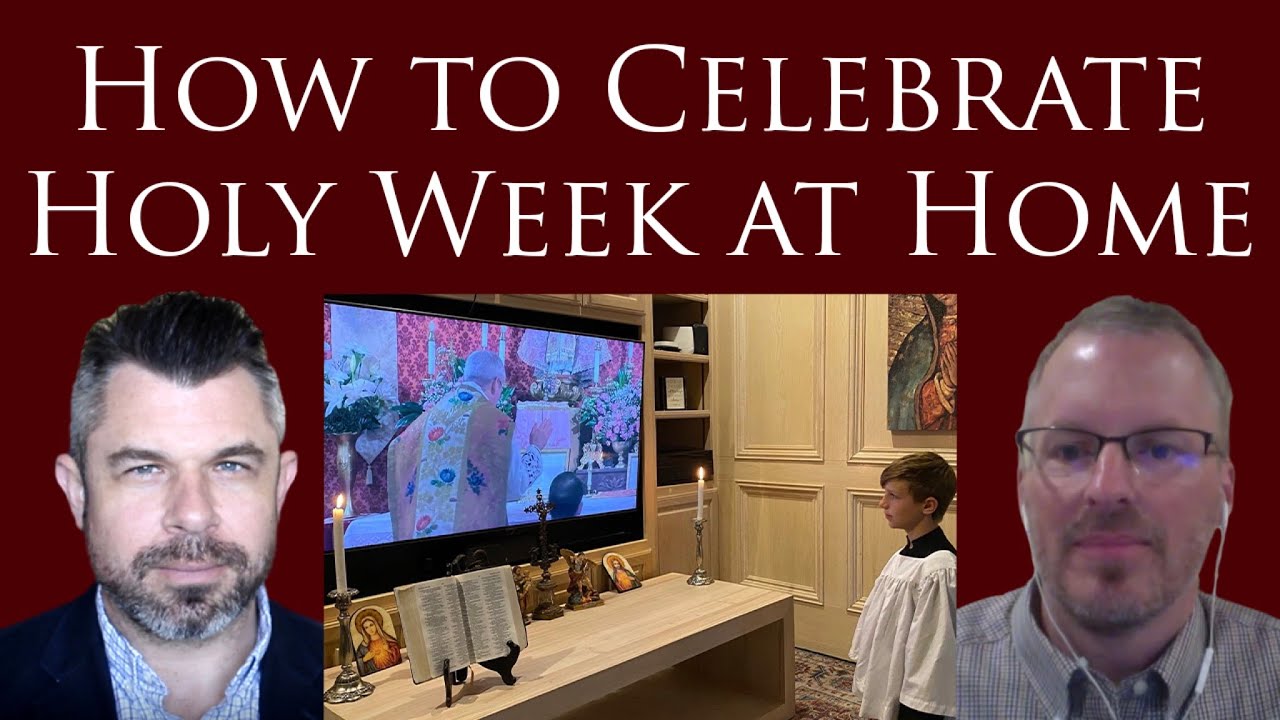 How to celebrate Holy Week at Home Dr Taylor Marshall Show with Eric Sammons