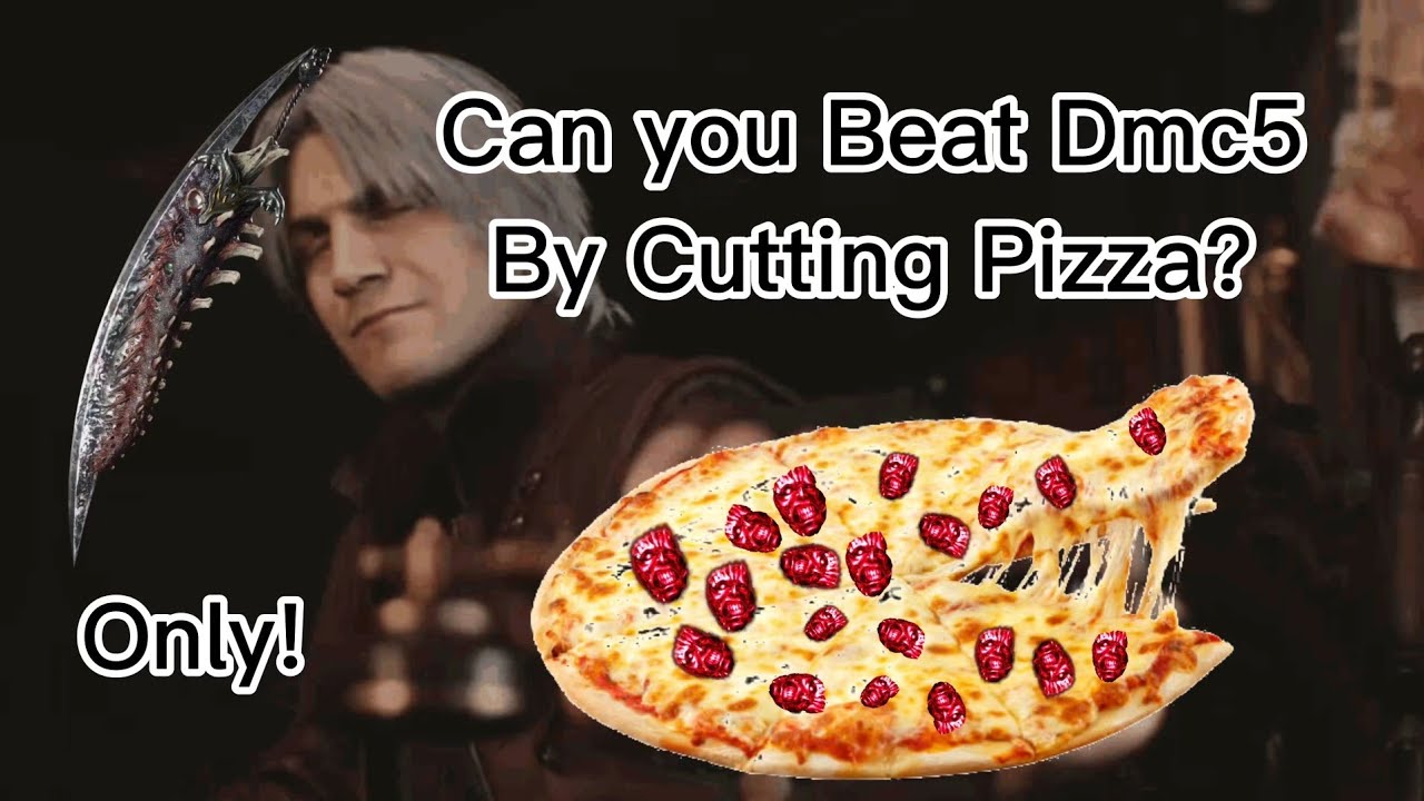I beat Devil May Cry 5 by Cutting Pizza