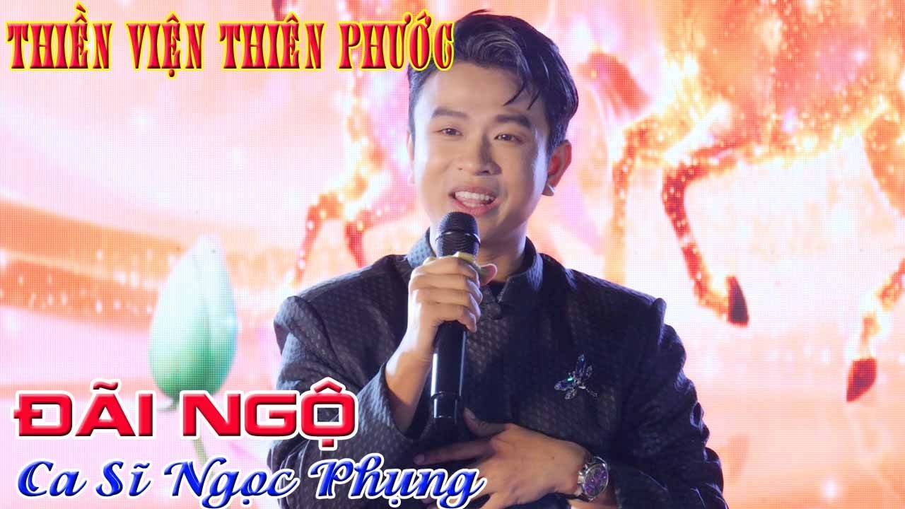 Thiền Viện Thiên Phước - Ca Khúc Đãi Ngộ Biểu Diễn Ca Sĩ Ngọc Phụng