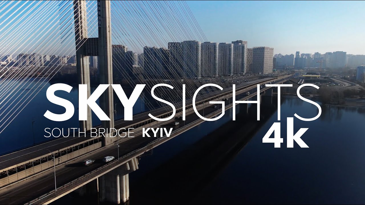 SKYsights: KYIV South bridge (4K, 2022)