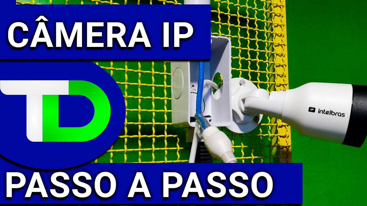 Câmera IP Passo A Passo