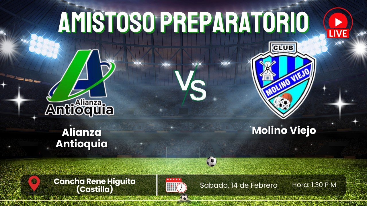 🔴 EN VIVO Partido Amistoso Preparatorio Sub 15  Alianza Antioquia vs Molino Viejo
