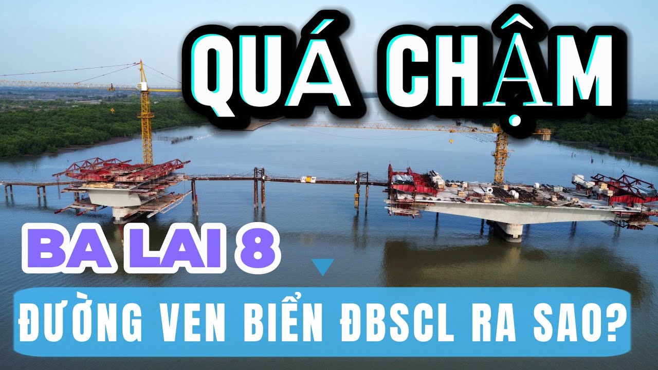 Cầu Ba Lai 8 trên tuyến đường bộ ven biển ĐBSCL thi công ra sao?