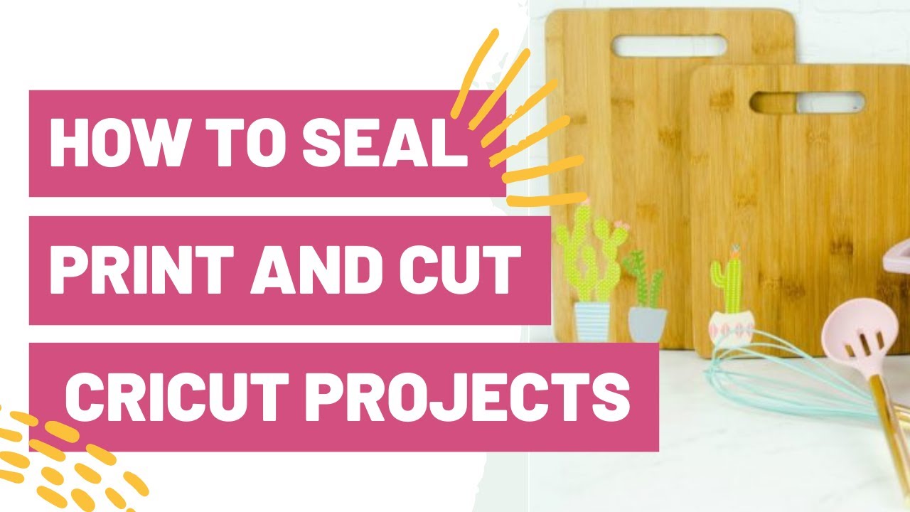 HOW TO SEAL YOUR PRINT AND CUT CRICUT PROJECTS!