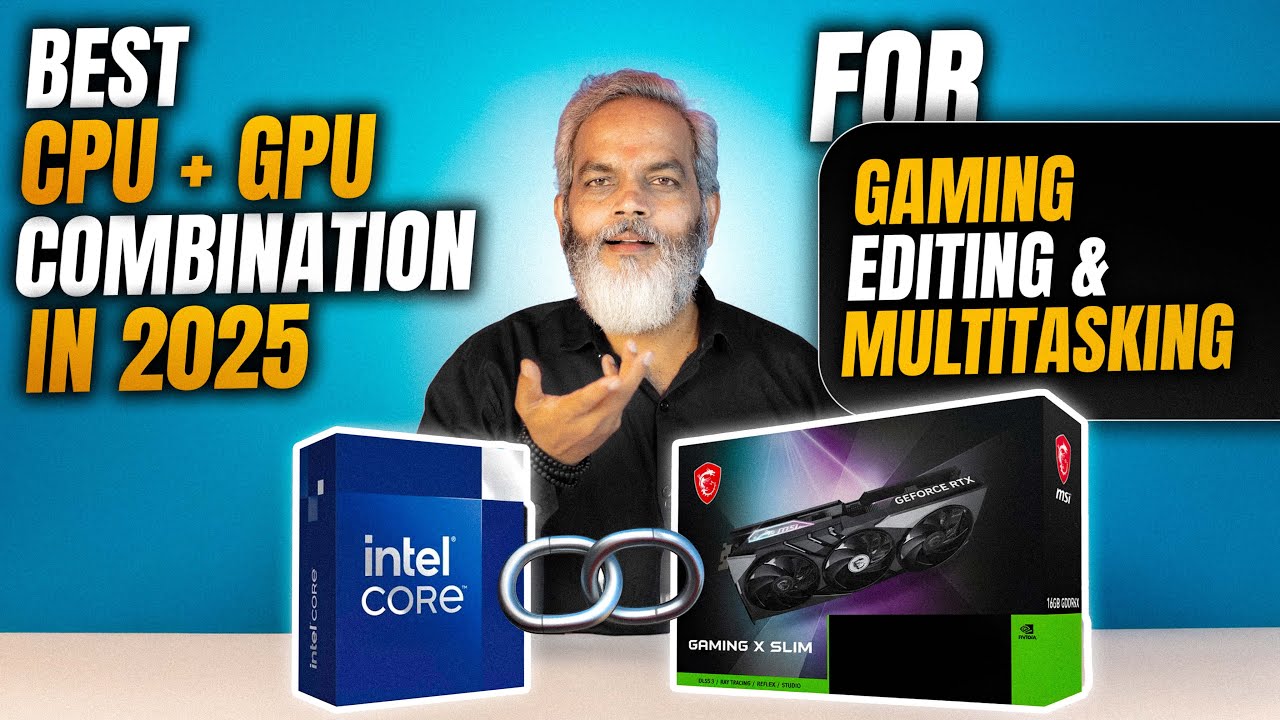 Best CPU + GPU Combinations in 2025 for Gaming, Editing aur Multitasking