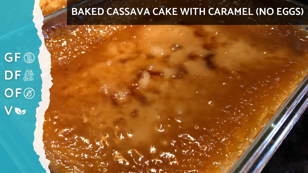 Easy Baked Cassava Cake Recipe [No Eggs] | Flourless, Gluten Free, Dairy Free, Grain Free, Oil Free