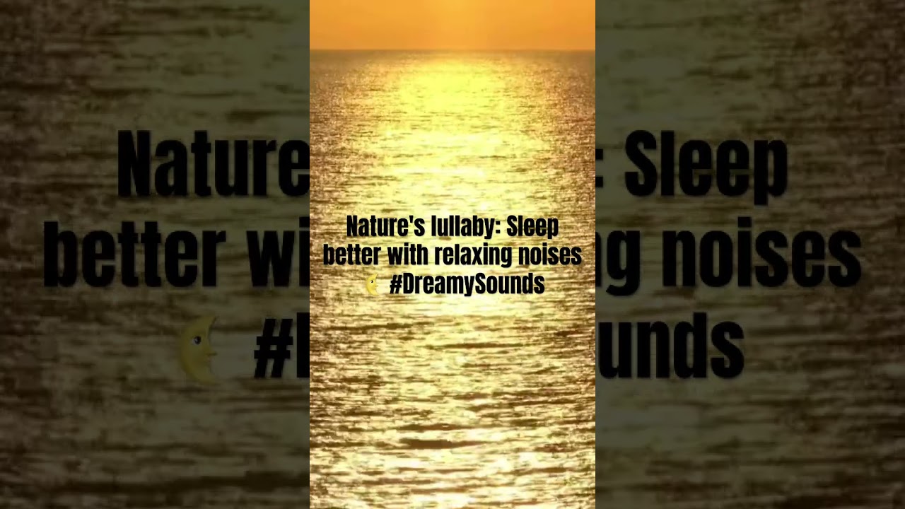 Nature's lullaby: Sleep better with relaxing noises 🌜 