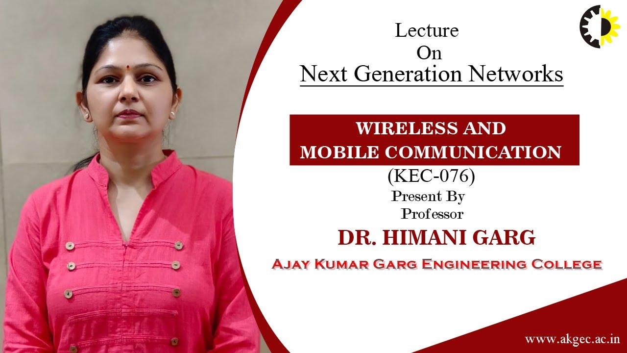 NEXT GENERATION NETWORKS || WIRELESS & MOBILE COMMUNICATION || LECTURE 04 BY DR  HIMANI GARG ||AKGEC