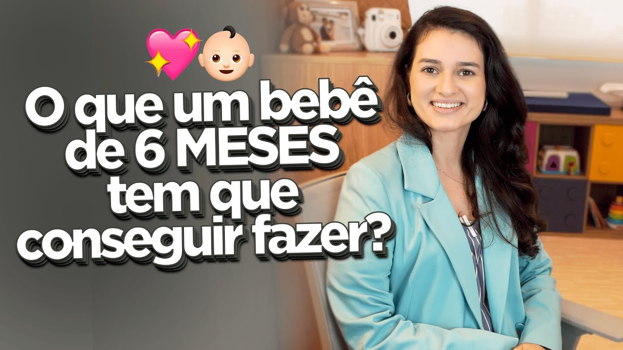 BEBÊS COM 6 MESES | O que ele precisa conseguir fazer?