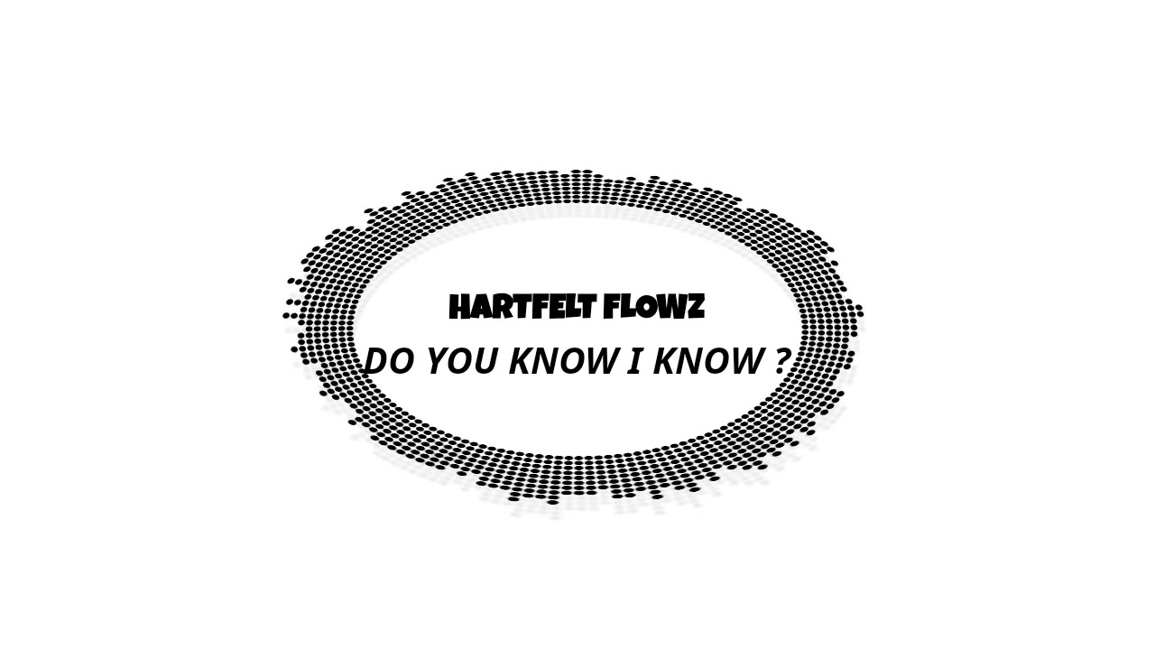 DO YOU KNOW I KNOW ?