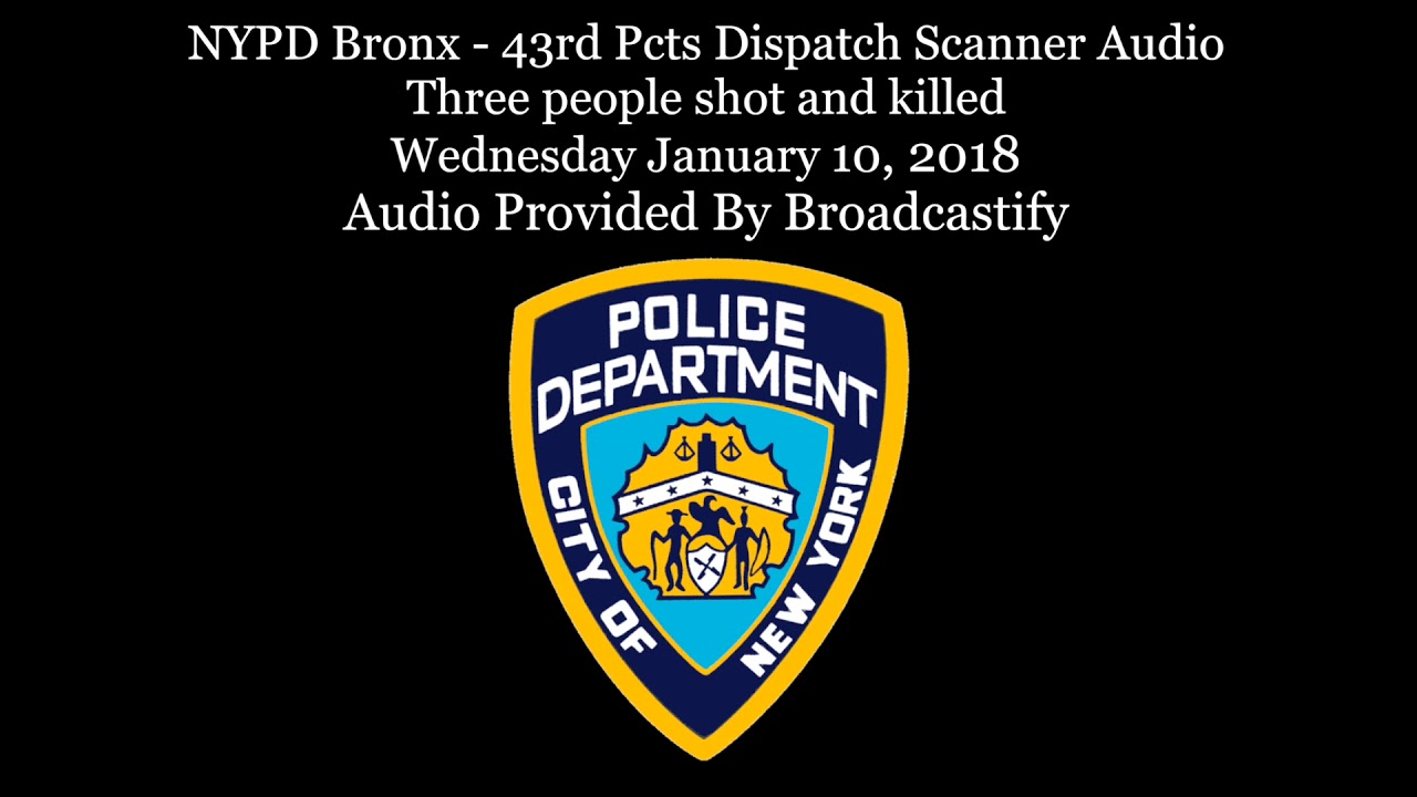 NYPD Bronx  43rd Pcts Dispatch Scanner Audio Three people shot and killed