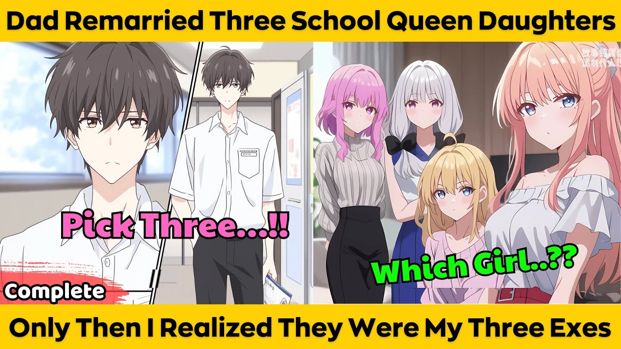 COMPLETED | Dad Remarried Three School Queen Daughters -Only Then I Realized They Were My Three Exes